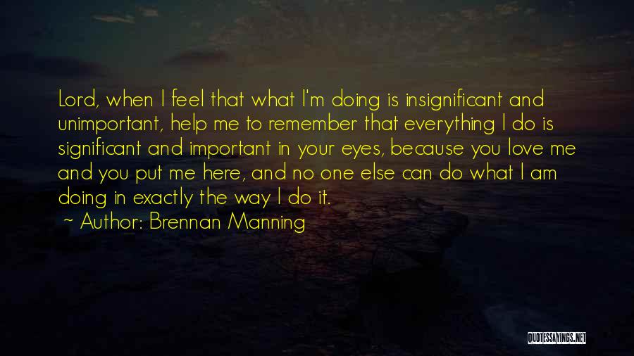 Because I Am Worth It Quotes By Brennan Manning