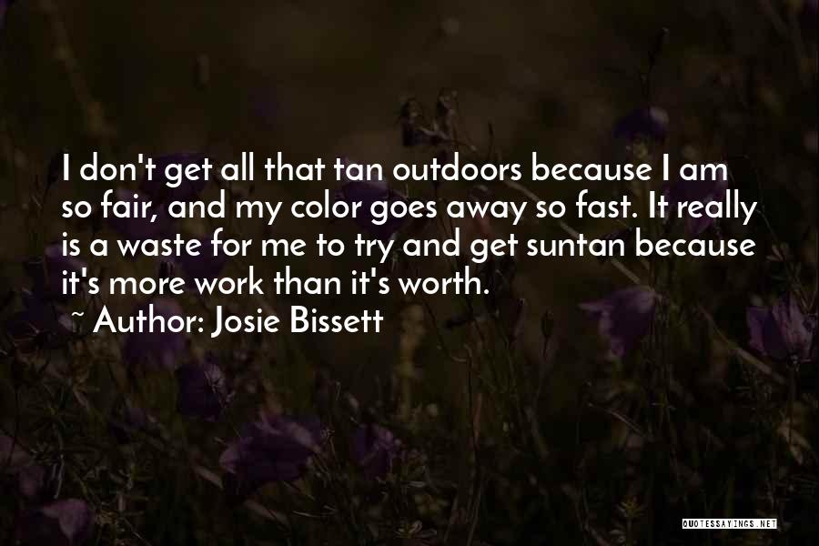 Because I Am Worth It Quotes By Josie Bissett