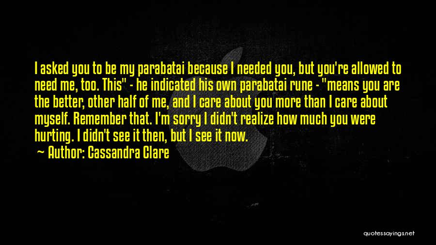 Because I Care About You Quotes By Cassandra Clare