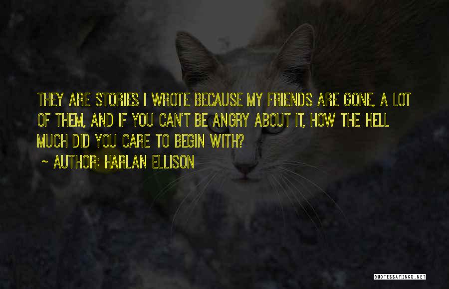 Because I Care About You Quotes By Harlan Ellison