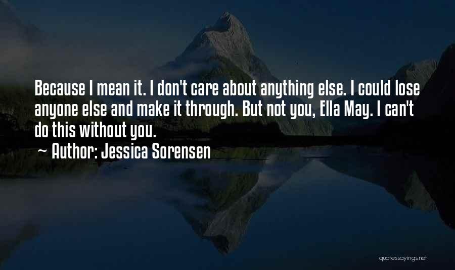 Because I Care About You Quotes By Jessica Sorensen