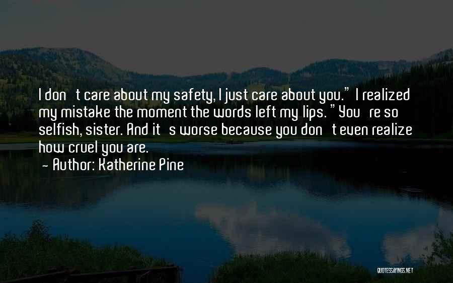 Because I Care About You Quotes By Katherine Pine