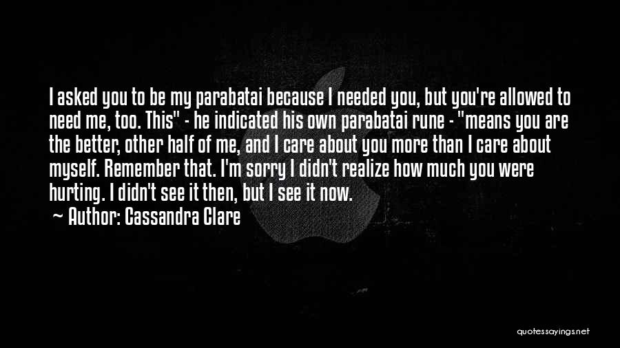 Because I Care Quotes By Cassandra Clare