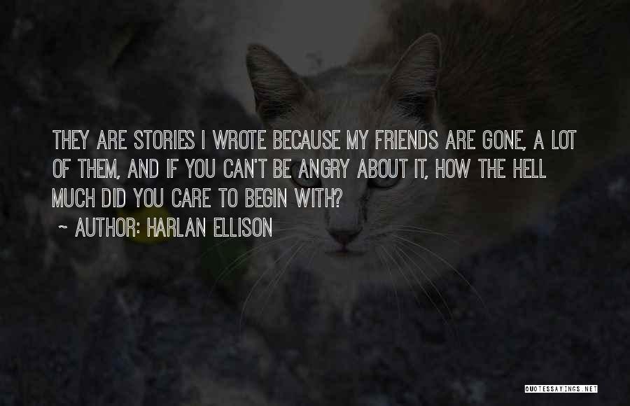 Because I Care Quotes By Harlan Ellison