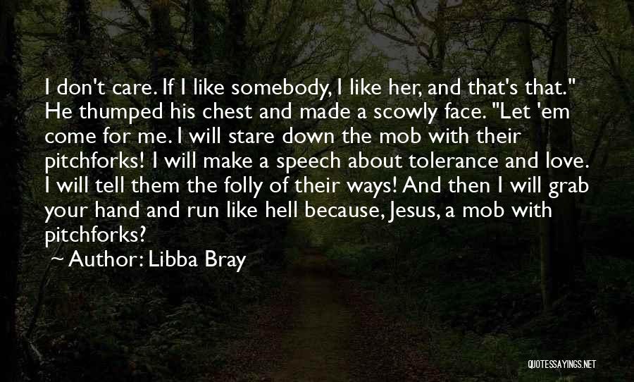 Because I Care Quotes By Libba Bray