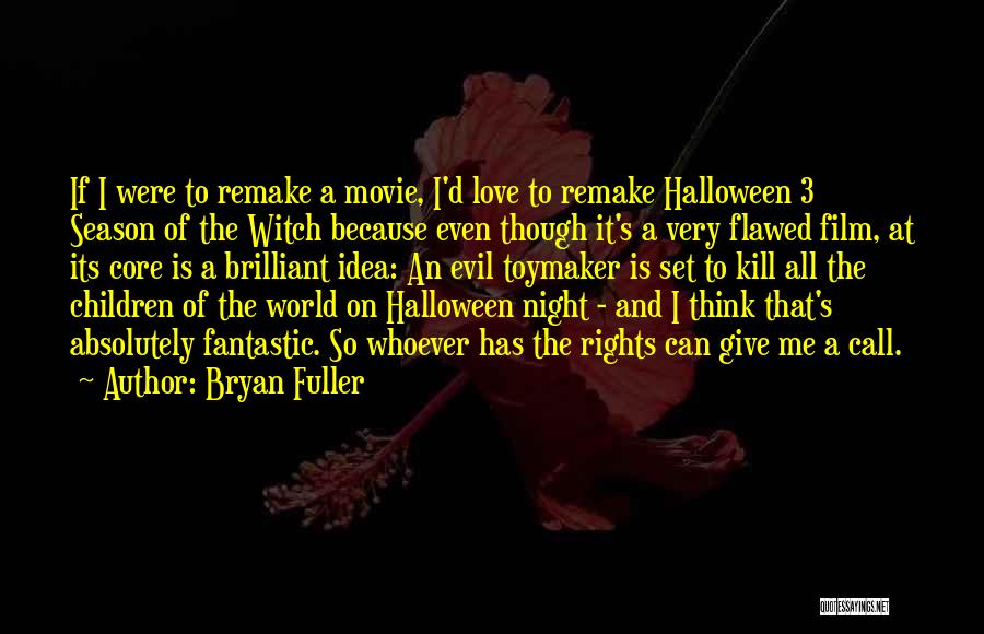Because I Love Me Quotes By Bryan Fuller