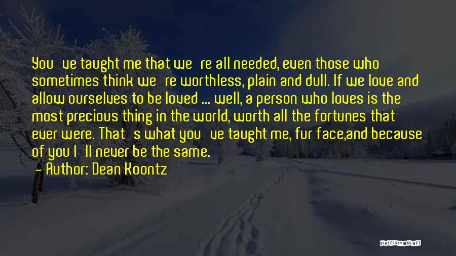 Because I Love Me Quotes By Dean Koontz