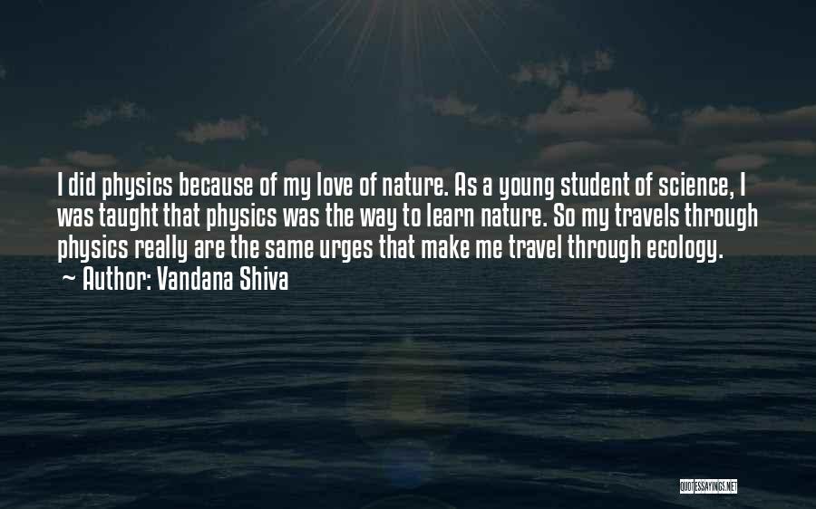 Because I Love Me Quotes By Vandana Shiva