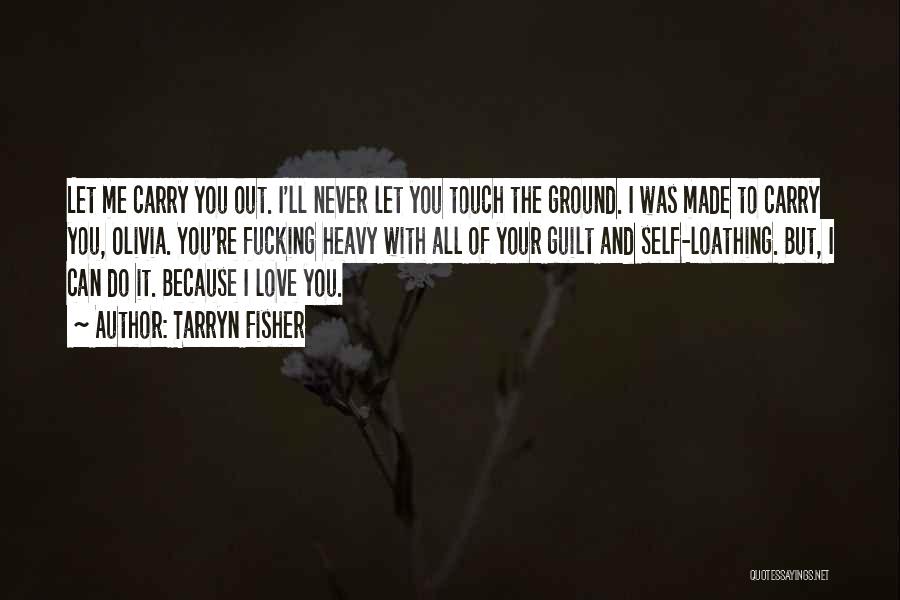 Because I Love You Quotes By Tarryn Fisher