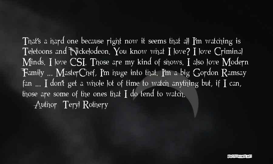 Because I Love You Quotes By Teryl Rothery