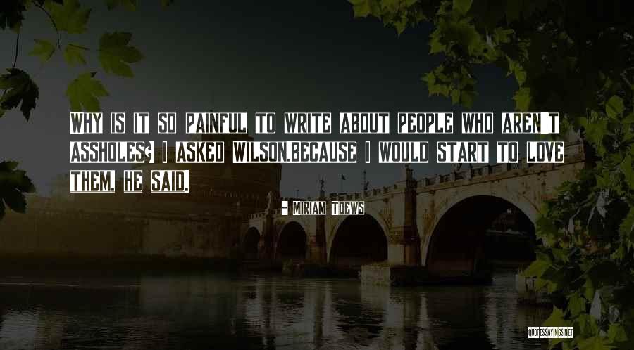 Because I Said So Love Quotes By Miriam Toews Because I Said So Love Quotes By Miriam Toews