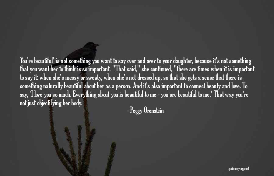 Because I Said So Love Quotes By Peggy Orenstein Because I Said So Love Quotes By Peggy Orenstein