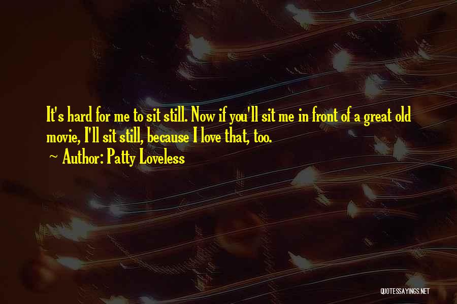 Because I Still Love You Quotes By Patty Loveless