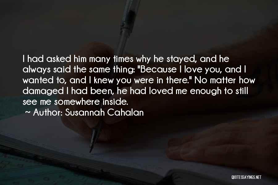 Because I Still Love You Quotes By Susannah Cahalan