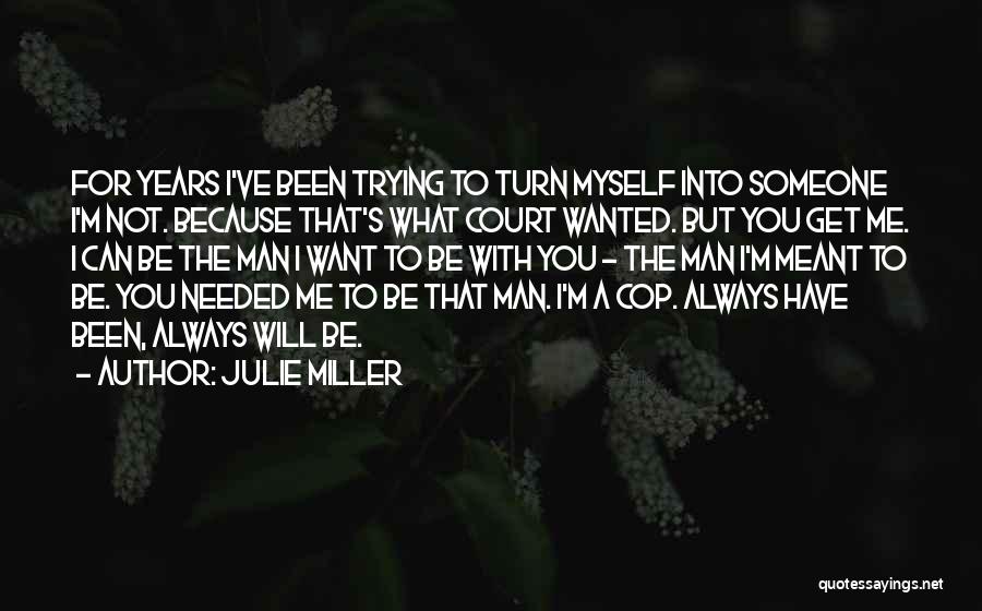 Because I'm A Man Quotes By Julie Miller