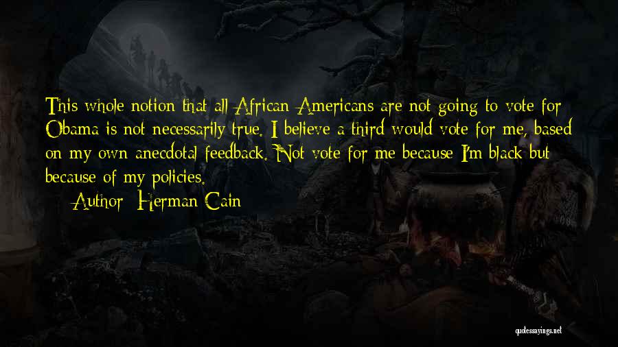 Because I'm Black Quotes By Herman Cain