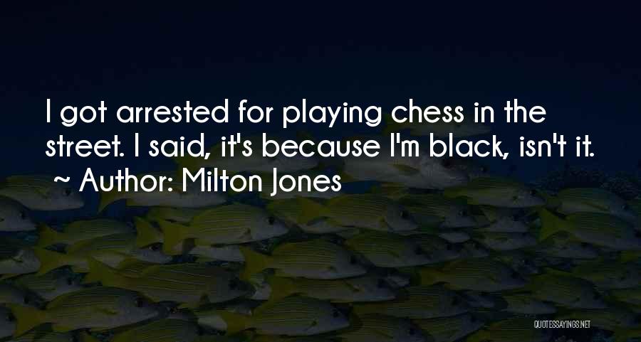 Because I'm Black Quotes By Milton Jones