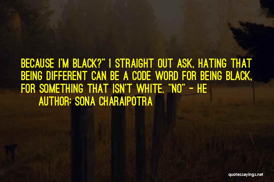 Because I'm Black Quotes By Sona Charaipotra