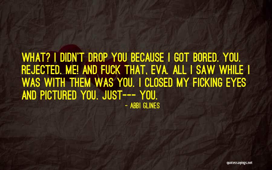 Because I'm Bored Quotes By Abbi Glines