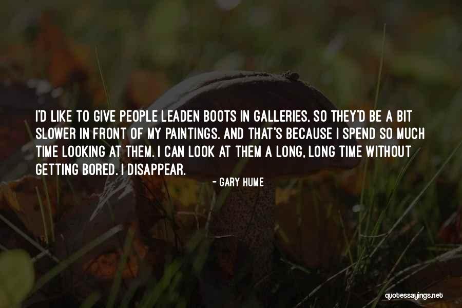Because I'm Bored Quotes By Gary Hume Because I'm Bored Quotes By Gary Hume
