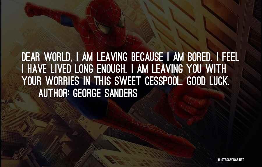 Because I'm Bored Quotes By George Sanders