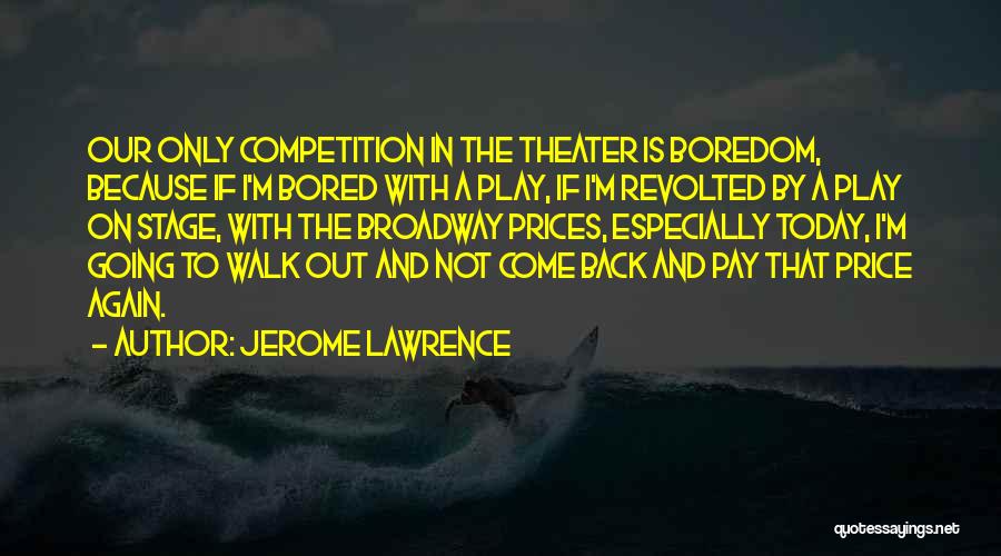 Because I'm Bored Quotes By Jerome Lawrence