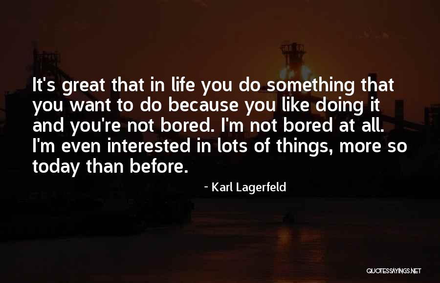 Because I'm Bored Quotes By Karl Lagerfeld