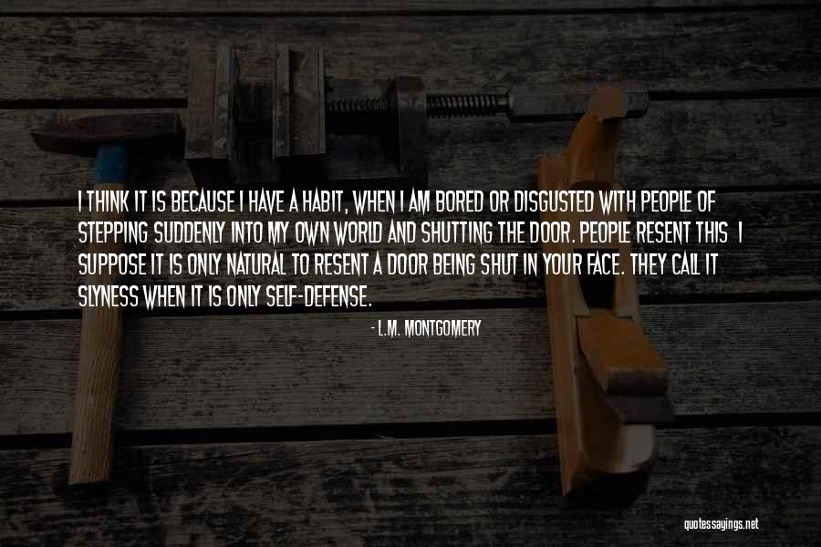 Because I'm Bored Quotes By L.M. Montgomery Because I'm Bored Quotes By L.M. Montgomery