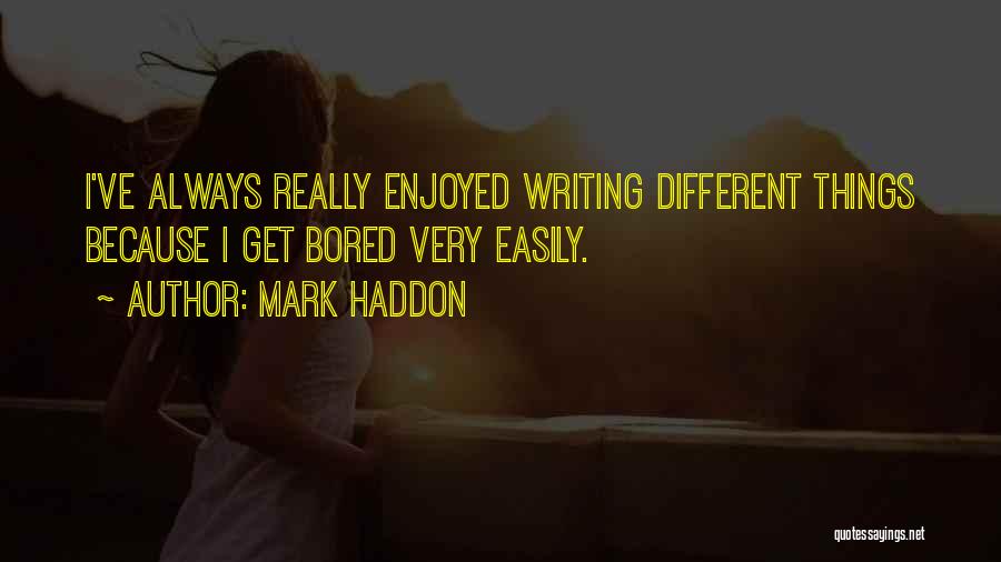 Because I'm Bored Quotes By Mark Haddon