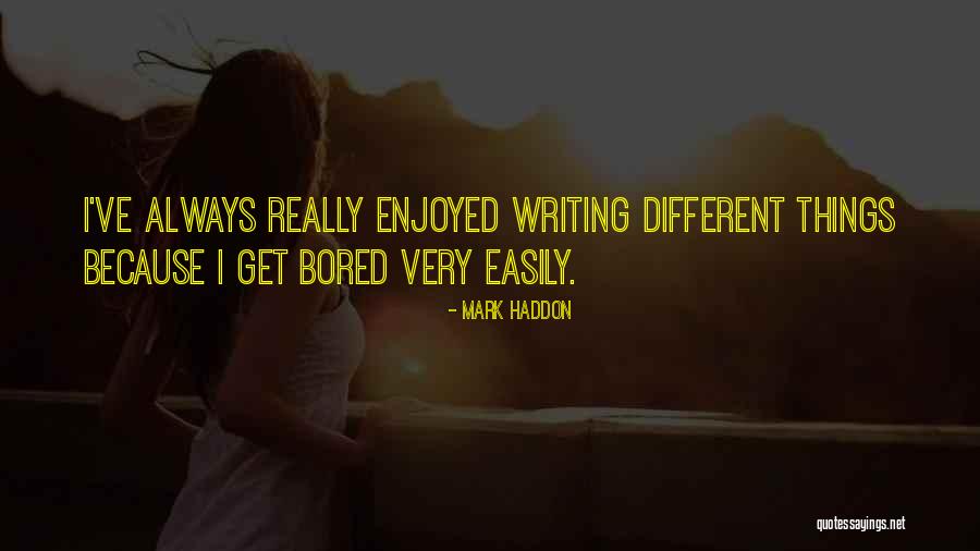 Because I'm Bored Quotes By Mark Haddon