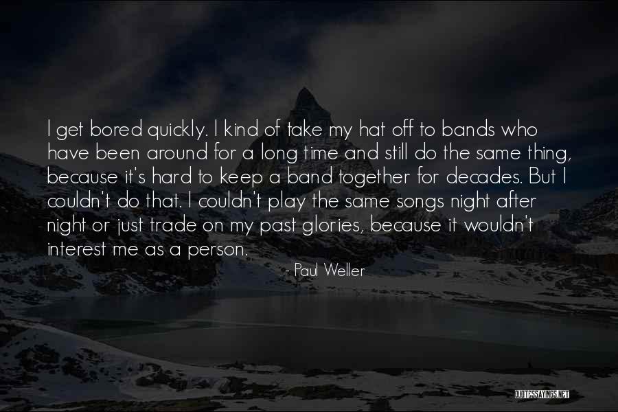 Because I'm Bored Quotes By Paul Weller