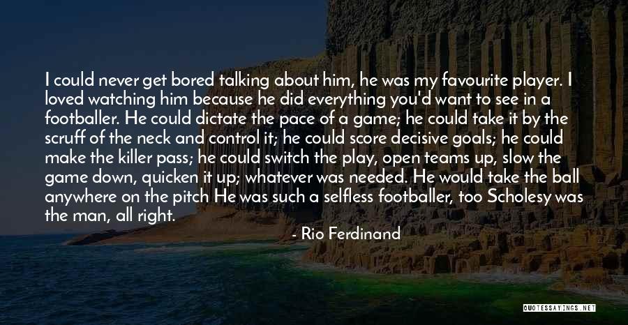 Because I'm Bored Quotes By Rio Ferdinand