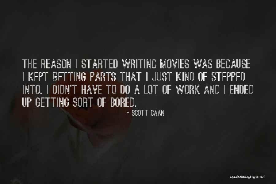 Because I'm Bored Quotes By Scott Caan