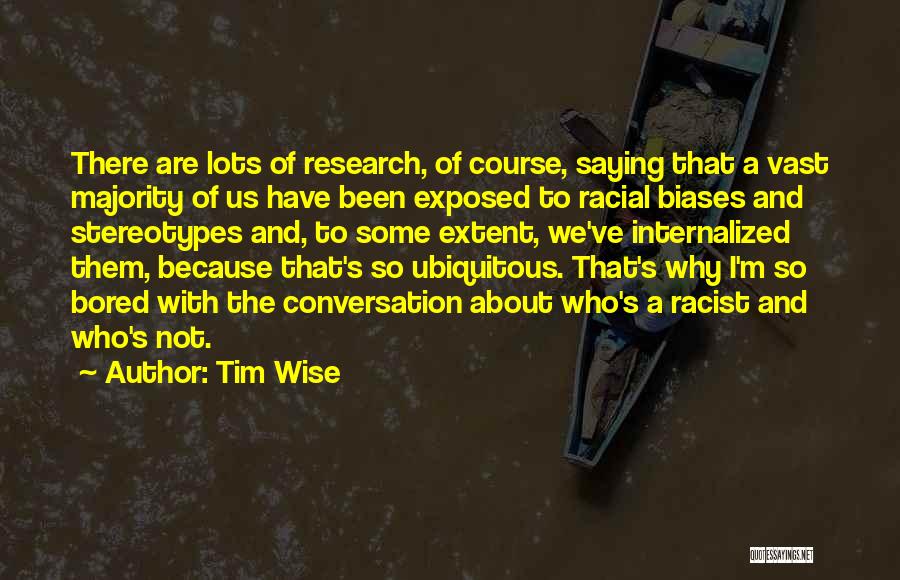 Because I'm Bored Quotes By Tim Wise