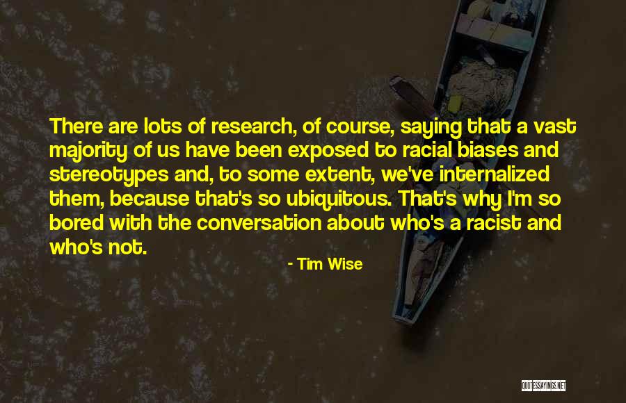 Because I'm Bored Quotes By Tim Wise