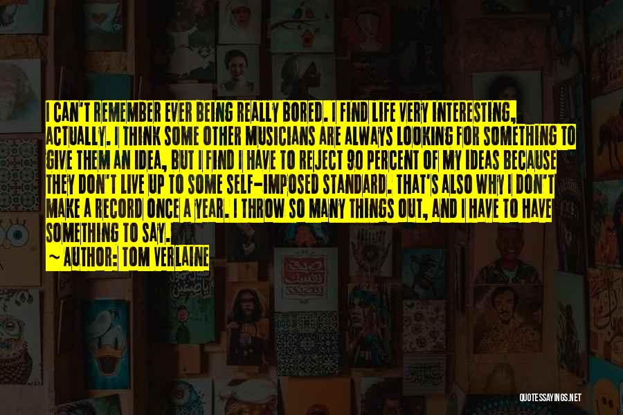 Because I'm Bored Quotes By Tom Verlaine