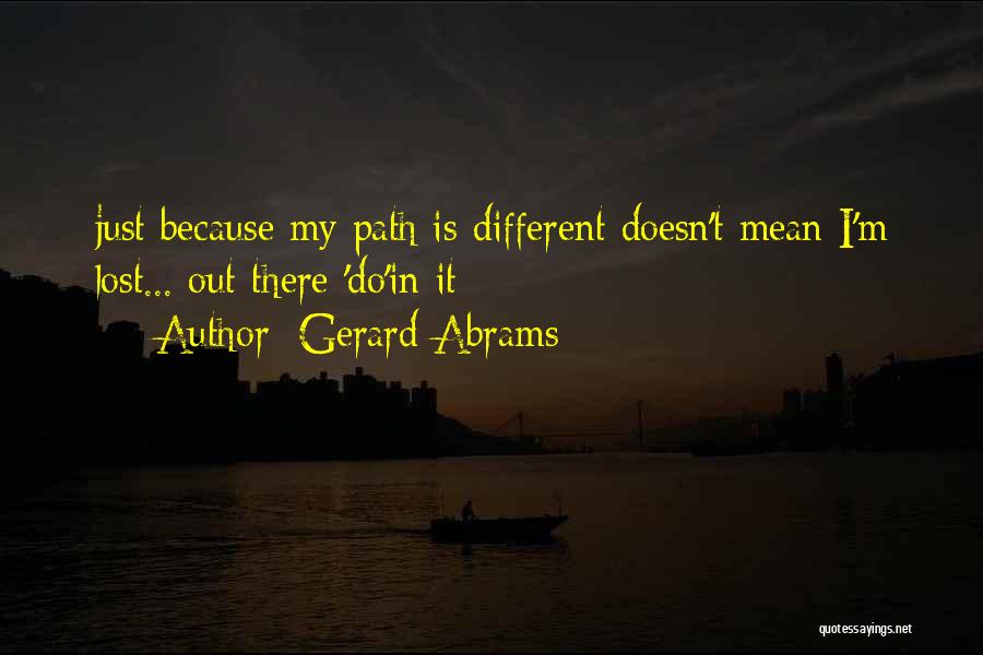 Because I'm Different Quotes By Gerard Abrams