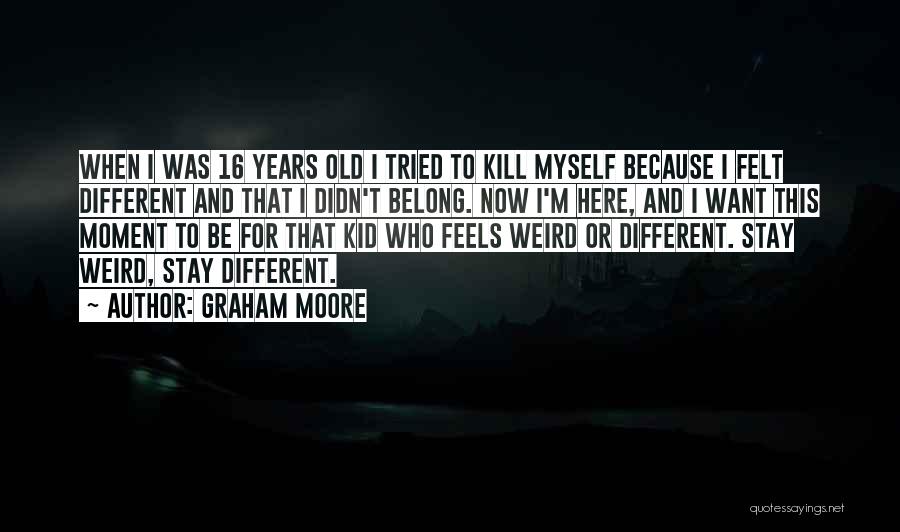 Because I'm Different Quotes By Graham Moore