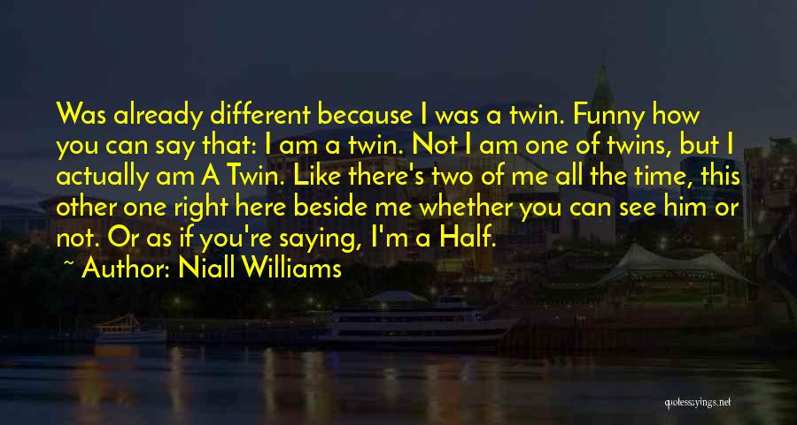 Because I'm Different Quotes By Niall Williams