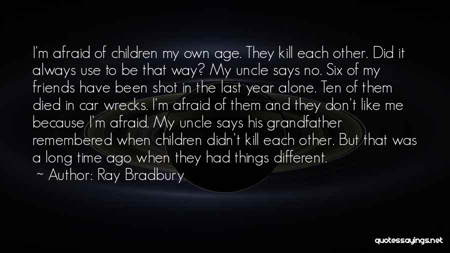 Because I'm Different Quotes By Ray Bradbury