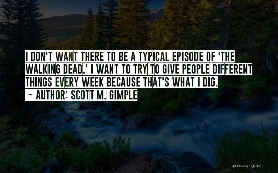 Because I'm Different Quotes By Scott M. Gimple