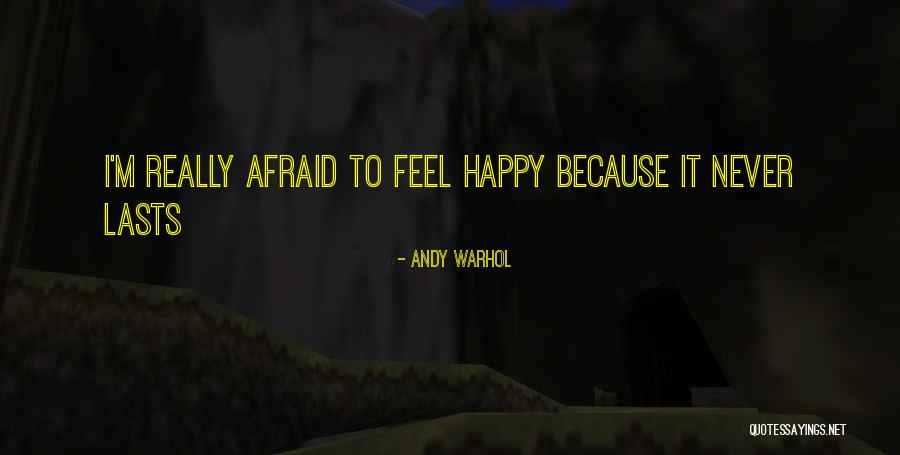 Because I'm Happy Quotes By Andy Warhol Because I'm Happy Quotes By Andy Warhol