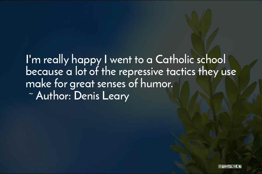 Because I'm Happy Quotes By Denis Leary