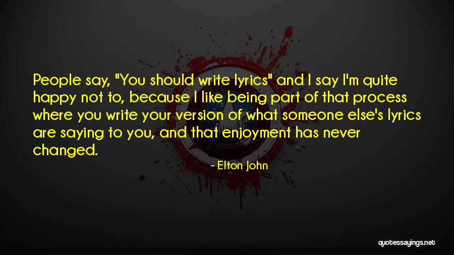 Because I'm Happy Quotes By Elton John Because I'm Happy Quotes By Elton John