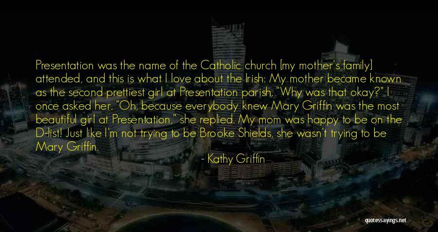 Because I'm Happy Quotes By Kathy Griffin