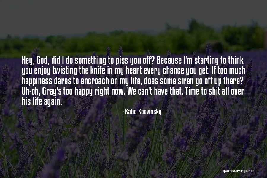 Because I'm Happy Quotes By Katie Kacvinsky Because I'm Happy Quotes By Katie Kacvinsky