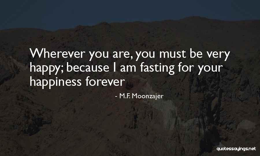 Because I'm Happy Quotes By M.F. Moonzajer Because I'm Happy Quotes By M.F. Moonzajer