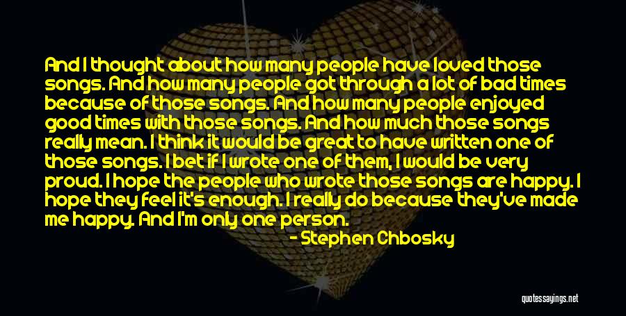 Because I'm Happy Quotes By Stephen Chbosky