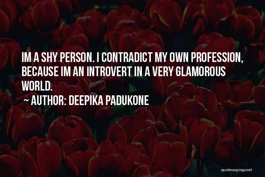 Because Im Me Quotes By Deepika Padukone