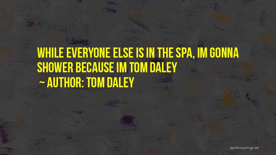 Because Im Me Quotes By Tom Daley